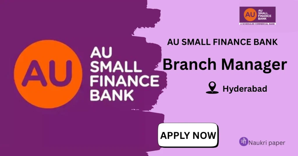 AU Small Finance Bank Recruitment 2025 Hyderabad