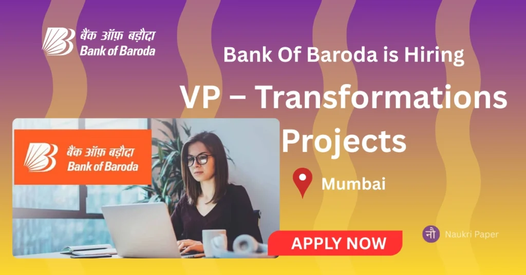 Bank Job in Mumbai - Bank of Baroda Recruitment 2025 – Vice President – Transformation Projects