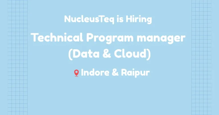 Technical Program Data manager job in Indore & Raipur at NucleusTeq 2025